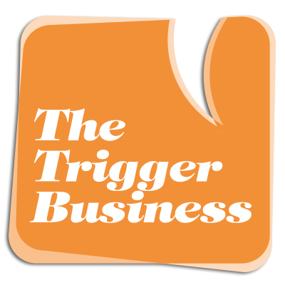 The Trigger Business
